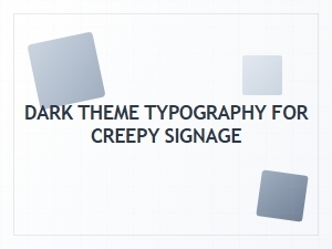 Dark Theme Typography for Creepy Signage