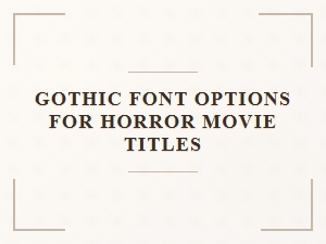 Gothic Fonts for Spooky Movie Titles